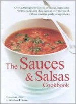 The Sauces & Salsas Cookbook - Christine France