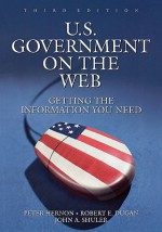 U.S. Government on the Web: Getting the Information You Need - Peter Hernon, John A. Shuler, Robert E. Dugan