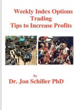 Weekly Index Options Trading Tips to Increase Profits - Jon Schiller