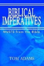 Biblical Imperatives - Tom Adams