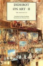 Diderot on Art, Volume II: The Salon of 1767 - Denis Diderot, John Goodman