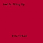 Hell Is Filling Up - Peter O'Neill