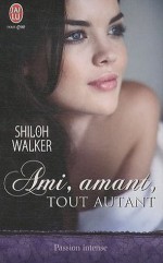 Ami, amant, tout autant - Shiloh Walker, Adèle Dryss