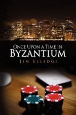 Once Upon a Time in Byzantium - Jim Elledge