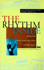 The Rhythm Inside: Connecting Body, Mind And Spirit Through Music - Julia Schnebly-Black, Stephen Moore, Stephen F. Moore