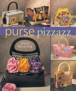 Purse Pizzazz - Marie Browning, Prolific Impressions Inc.