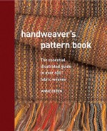 Handweaver's Pattern Book: The Illustrated Guide To Over 600 Fabric Weaves - Anne Dixon