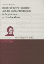 Franz Schuberts Lazarus Und Das Wiener Oratorium Zu Beginn Des 19. Jahrhunderts - Christine Blanken