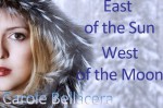 East Of The Sun, Wests Of The Moon - Carole Bellacera