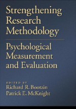 Strengthening Research Methodology: Psychological Measurement And Evaluation (Decade Of Behavior) - Richard R. Bootzin