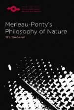 Merleau-Ponty's Philosophy of Nature - Ted Toadvine