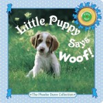 Little Puppy Says Woof! - Phoebe Dunn, Judy Dunn