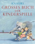 Knaurs großes Buch der Kinderspiele. - Martin Stiefenhofer, Wolfgang Freitag