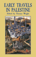 Early Travels in Palestine - Thomas Wright