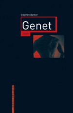 Jean Genet - Stephen Barber, Edmund White