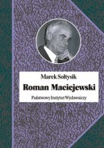 Roman Maciejewski. Dwa życia jednego artysty - Marek Sołtysik