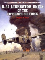 B-24 Liberator Units of the Fifteenth Air Force - Robert F. Dorr