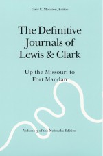 The Definitive Journals of Lewis and Clark, Vol 3: Up the Missouri to Fort Mandan - Meriwether Lewis, William Clark, Gary E. Moulton