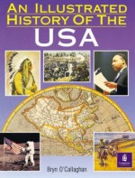 An Illustrated History of the USA - Bryn O'Callaghan