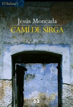 Camí de sirga (El Balancí) (Catalan Edition) - Jesús Moncada