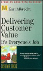 Delivering Customer Value: It's Everyone's Job - Karl Albrecht