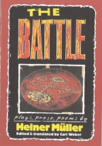 The Battle: Plays, Prose, Poems - Heiner Müller, Carl Weber