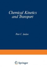 Chemical Kinetics and Transport - Peter Jordan