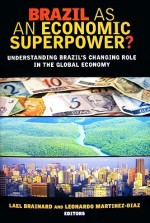 Brazil as an Economic Superpower?: Understanding Brazil's Changing Role in the Global Economy - Lael Brainard