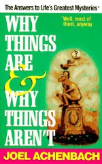 Why Things Are & Why Things Aren't - Joel Achenbach, Richard Thompson