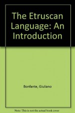 The Etruscan Language: An Introduction - Giuliano Bonfante, Larissa Bonfante