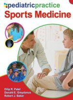 Pediatric Practice Sports Medicine - Dilip R. Patel, Donald E. Greydanus, Robert J Baker