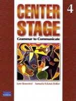 Center Stage: Grammar to Communicate 4 (International Version) - Lynn Bonesteel, Samuela Eckstut