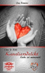 Kavaliersdelikt-Liebe ist universell (German Edition) - Chris P. Rolls