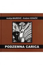 Podzemna carica - Andrija Maurović, Krešimir Kovačić