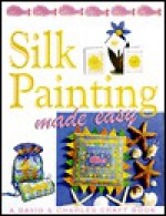 Silk Painting Made Easy - Susan Penny