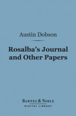 Rosalba's Journal, And Other Papers - Austin Dobson