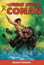 The Savage Sword of Conan Volume 13 - Chuck Dixon, Larry Yakata, Don Kraar, Chris Warner, Gary Kwapisz, Dave Simons, Andy Kubert, Ernie Chan