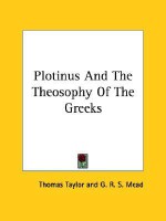 Plotinus and the Theosophy of the Greeks - Thomas Taylor (neoplatonist)