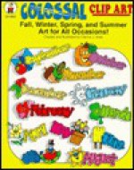 Colossal Clip Art: Fall, Winter, Spring, And Summer Art For All Occasions! - Dianne J. Hook