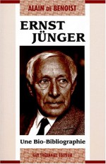 Ernst Ju&#X308;Nger: Une Bio Bibliographie - Alain de Benoist