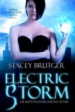 Electric Storm (A Raven Investigations Novel Book 1) - Stacey Brutger