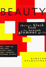 Beauty: The Little Black Book for New York Glamour Girls - Deborah Blumenthal