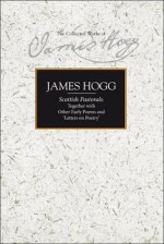 Scottish Pastorals: Together with Other Early Poems and "Letters on Poetry" - James Hogg, Suzanne Gilbert