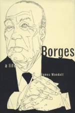 Borges: A Life - James Woodall