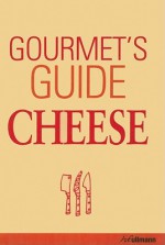 Gourmet's Guide Cheese - Brigitte Engelmann