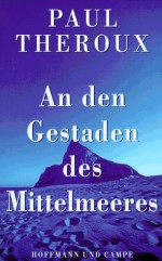 An den Gestaden des Mittelmeeres. - Paul Theroux, Erica Ruetz, Cornelia Groethuysen