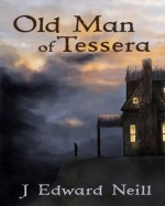 Old Man of Tessera - J Edward Neill