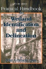 Practical Handbook for Wetland Identification and Delineation - John G. Lyon