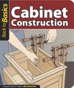 Cabinet Construction: Straight Talk for Today's Woodworker - John Kelsey