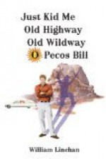 Just Kid Me Old Highway Old Wildway O Pecos Bill - William Linehan